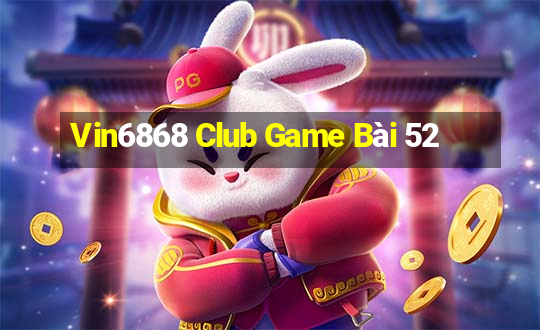 Vin6868 Club Game Bài 52