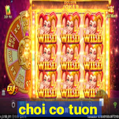 choi co tuon