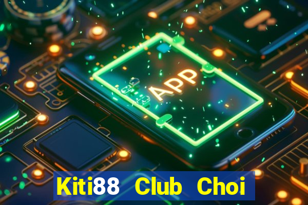 Kiti88 Club Choi Game Đánh Bài