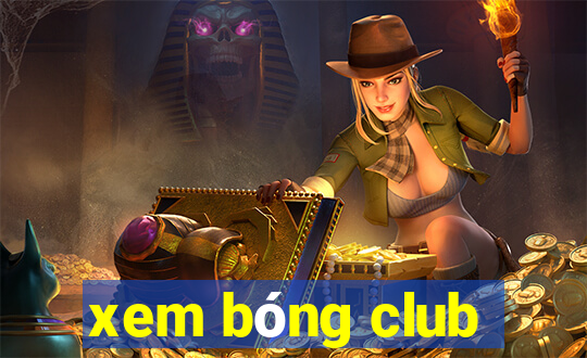 xem bóng club