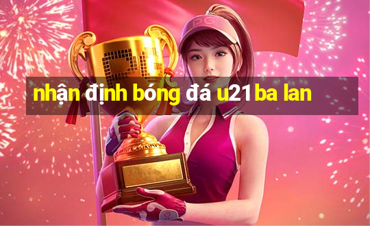 nhận định bóng đá u21 ba lan