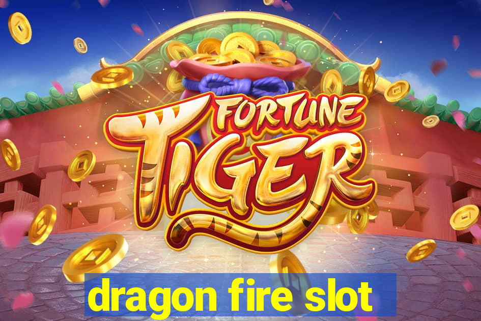 dragon fire slot