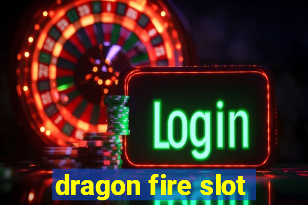 dragon fire slot