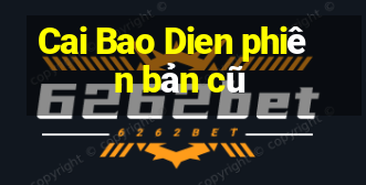 Cai Bao Dien phiên bản cũ