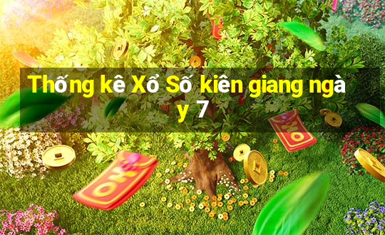 Thống kê Xổ Số kiên giang ngày 7