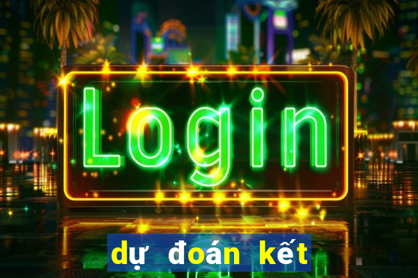 dự đoán kết quả ngày mai