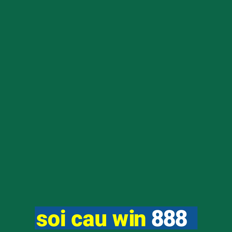 soi cau win 888