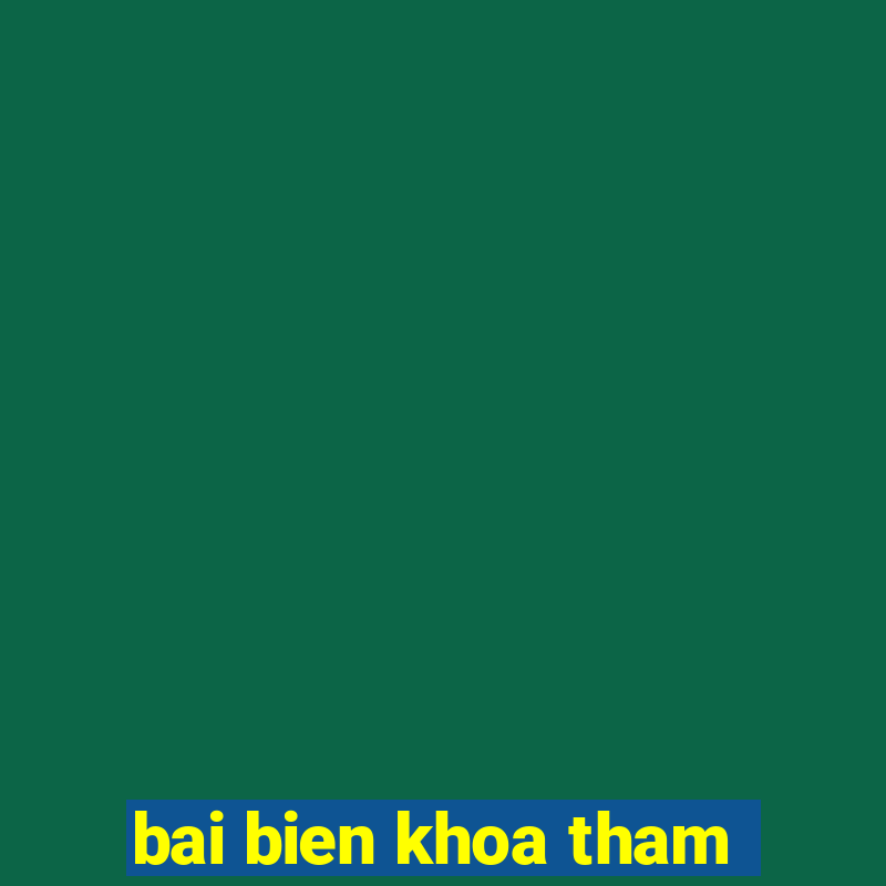 bai bien khoa tham