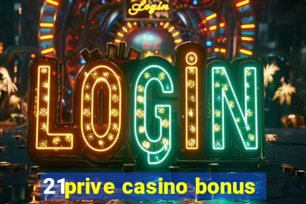 21prive casino bonus