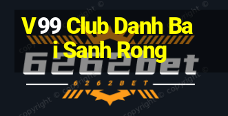 V99 Club Danh Bai Sanh Rong