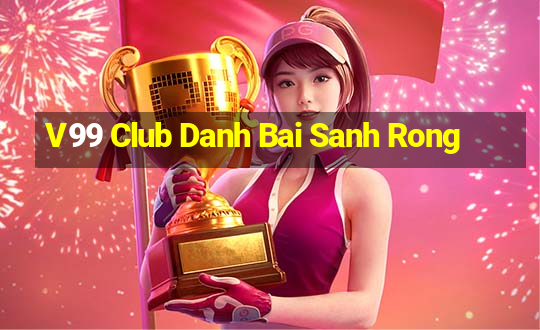 V99 Club Danh Bai Sanh Rong