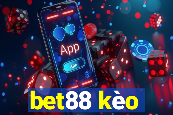 bet88 kèo