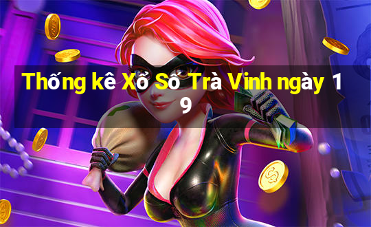 Thống kê Xổ Số Trà Vinh ngày 19