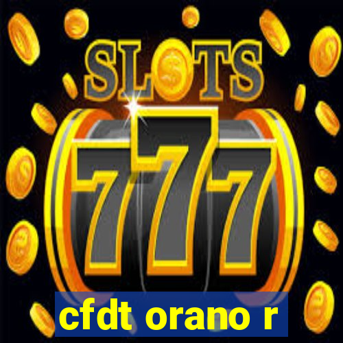 cfdt orano r