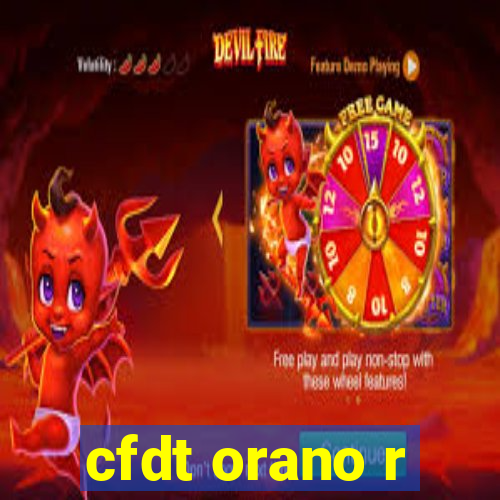 cfdt orano r