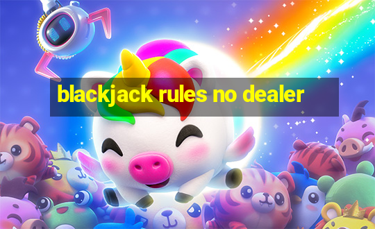 blackjack rules no dealer