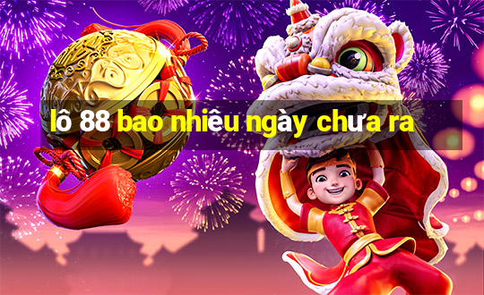 lô 88 bao nhiêu ngày chưa ra