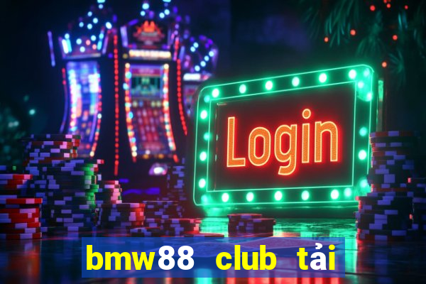 bmw88 club tải xuống app