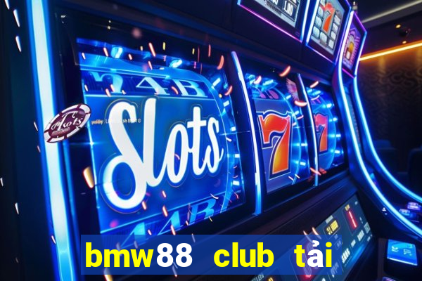 bmw88 club tải xuống app