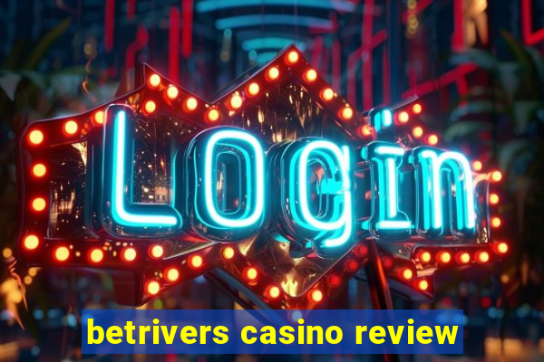 betrivers casino review