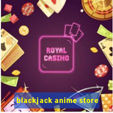 blackjack anime store