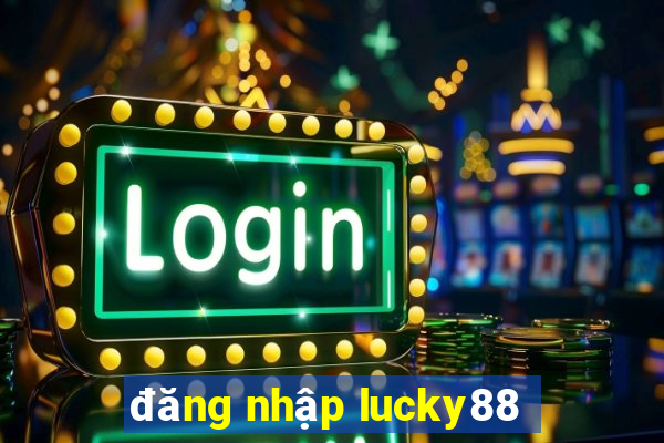 đăng nhập lucky88