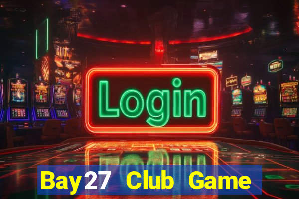 Bay27 Club Game Bài Online Miễn Phí