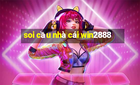 soi cầu nhà cái win2888