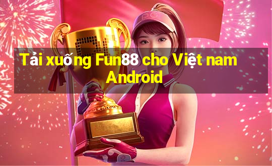 Tải xuống Fun88 cho Việt nam Android