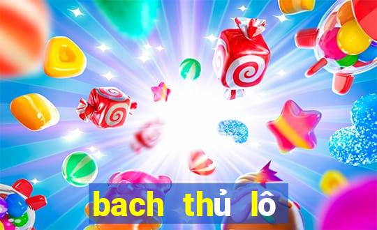 bach thủ lô miền bắc hôm nay