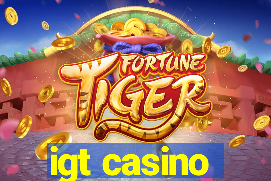 igt casino