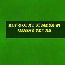 Kết quả xổ số Mega Millions thứ Ba