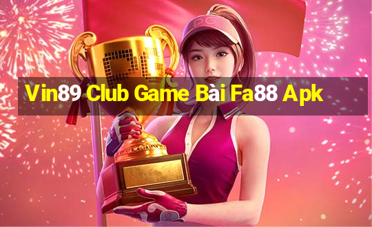 Vin89 Club Game Bài Fa88 Apk