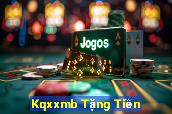 Kqxxmb Tặng Tiền