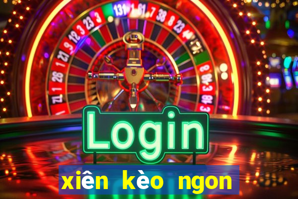 xiên kèo ngon hôm nay