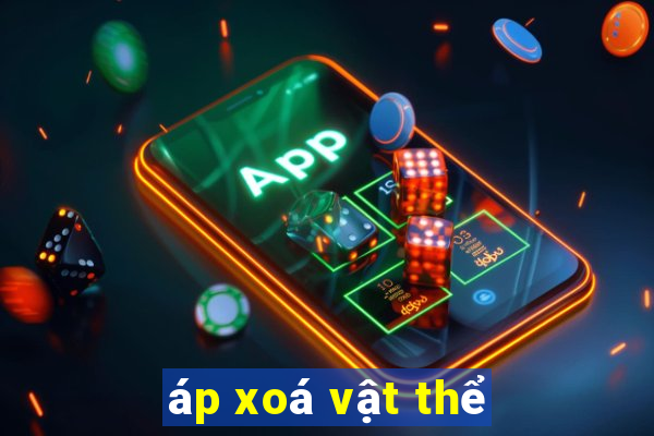 áp xoá vật thể