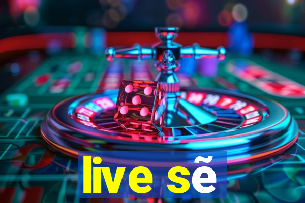 live sẽ