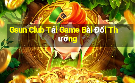 Gsun Club Tải Game Bài Đổi Thưởng