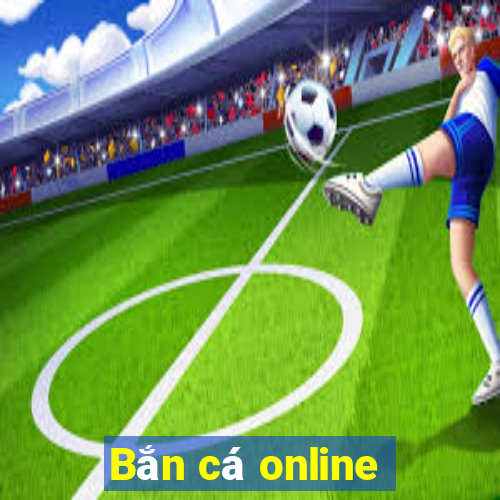 Bắn cá online