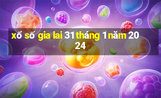 xổ số gia lai 31 tháng 1 năm 2024