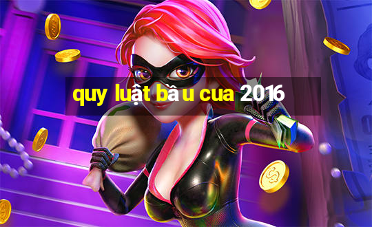 quy luật bầu cua 2016