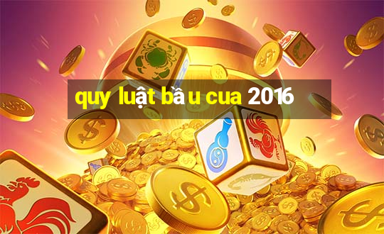 quy luật bầu cua 2016