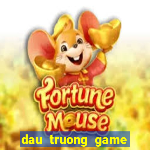 dau truong game bai doi thuong