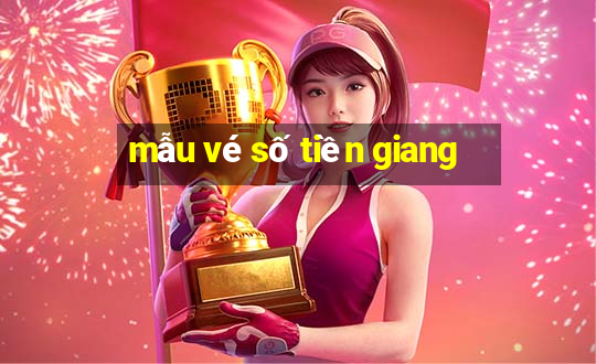 mẫu vé số tiền giang