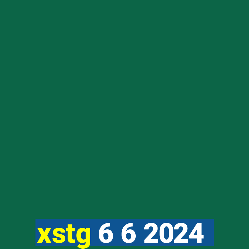 xstg 6 6 2024