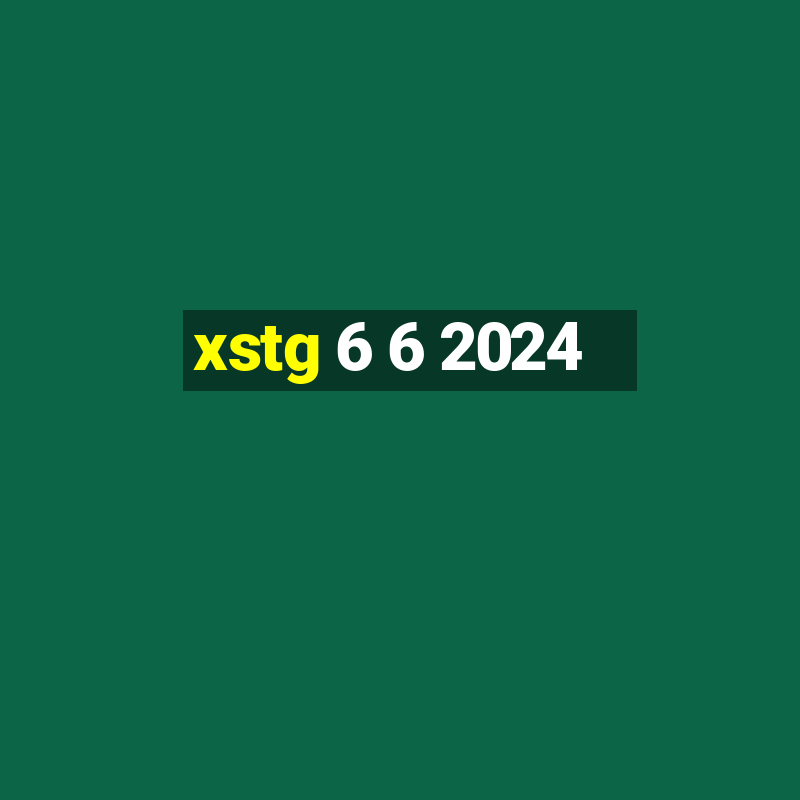 xstg 6 6 2024