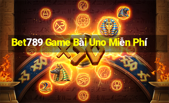 Bet789 Game Bài Uno Miễn Phí