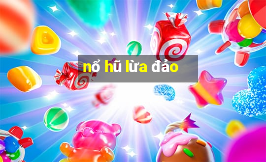 nổ hũ lừa đảo