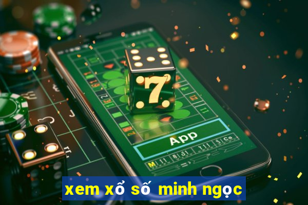 xem xổ số minh ngọc