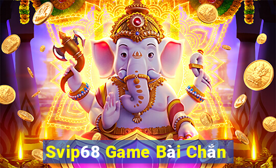 Svip68 Game Bài Chắn